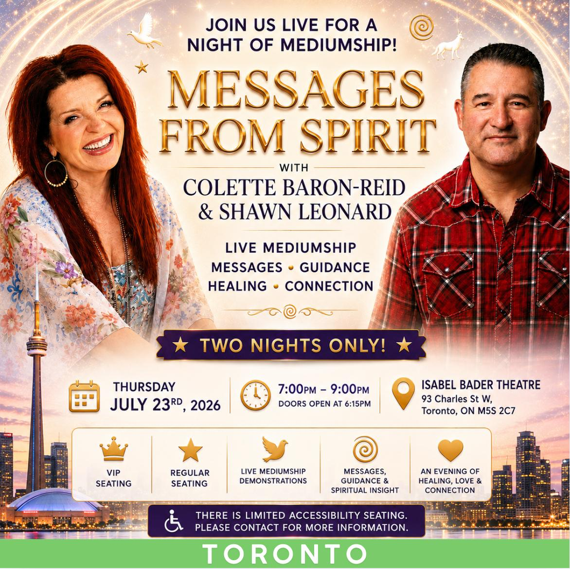oin Us live for a night of mediumship. Messages from spirit with Colette Baron-Reid & Shawn Leonard. July 23, 2026