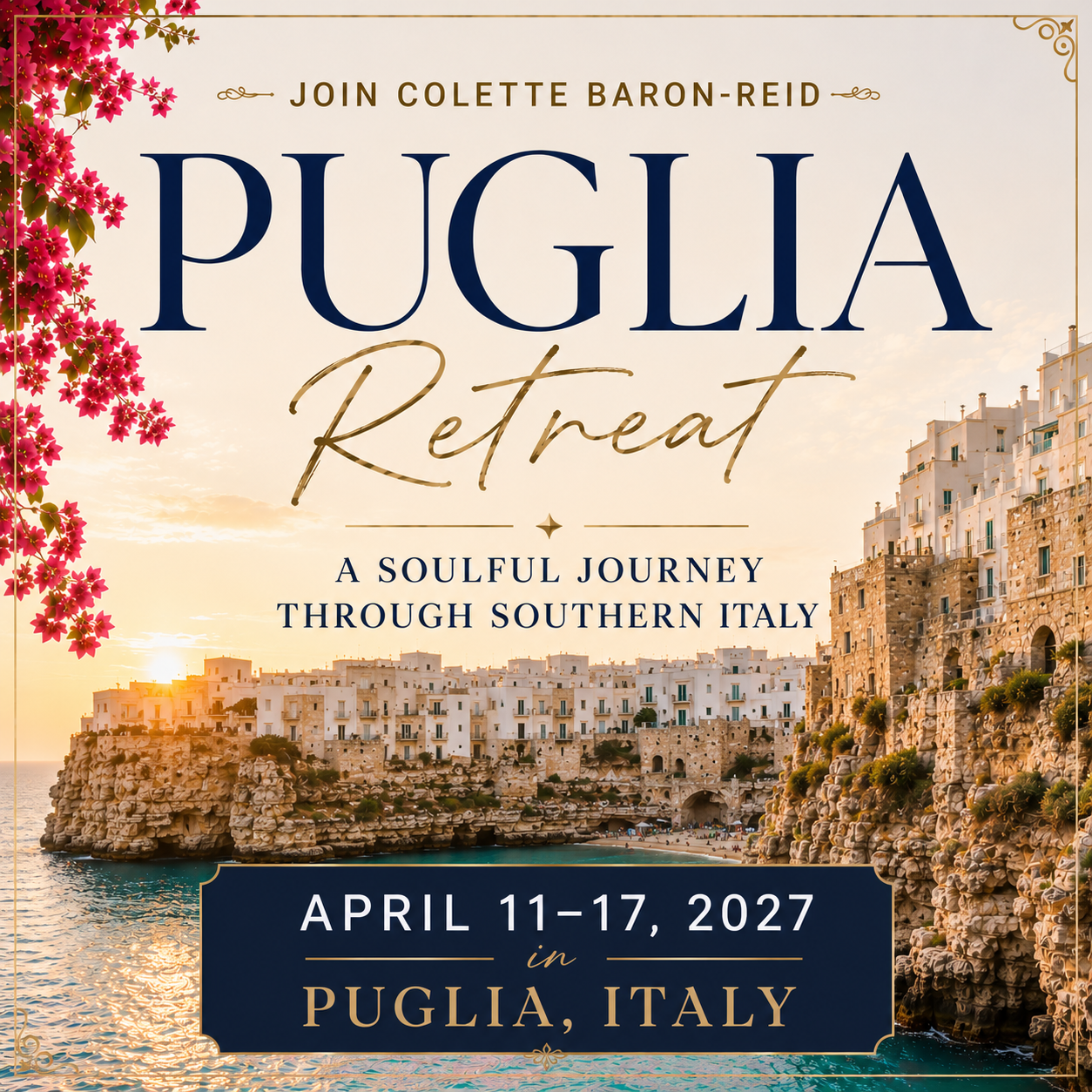 Puglia, Italy Retreat Join Colette-Baron Reid in Puglia,Italy April 11-17, 2027